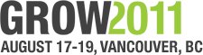 Grow Conference - August 17-19, 2011 - Vancouver, BC